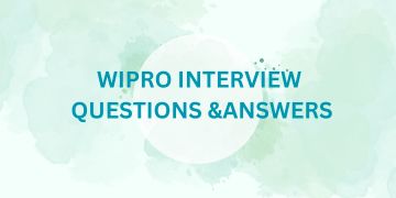 WIPRO INTERVIEW QUESTIONS &ANSWERS