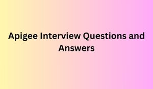 Apigee Interview Questions and Answers