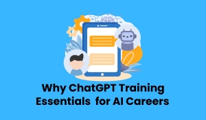 Why ChatGPT Training is Essential for AI Careers.