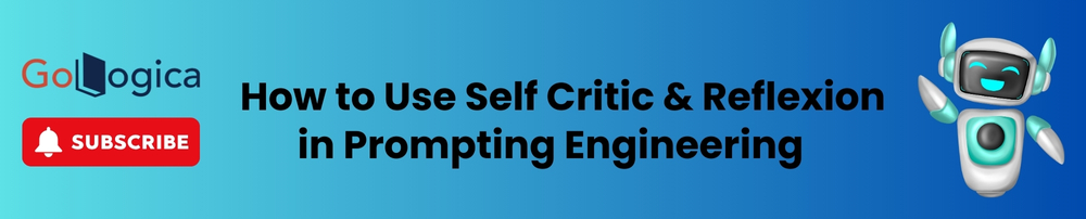 How to Use Self Critic and Reflexion in Prompting Engineering