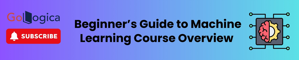 Beginner’s Guide to Machine Learning Course Overview