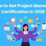 How to Get Project Manager Certification in 2026