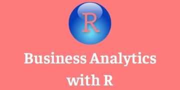 BUSINESS ANALYTICS WITH R TRAINING