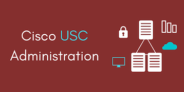 Cisco UCS Administration Training